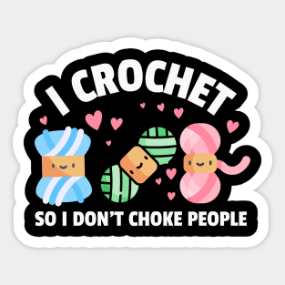 I crochet so I don't choke people - Funny Crocheting Humor Sticker